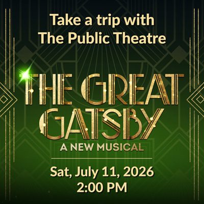 Take a trip to Boston to see The Great Gatsby | July 11, 2026