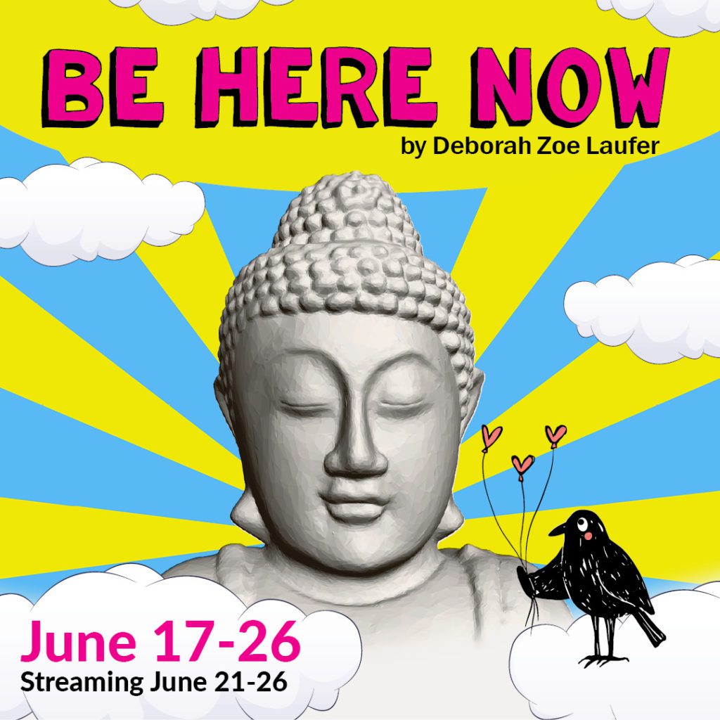 Be Here Now | June 17-26, 2022