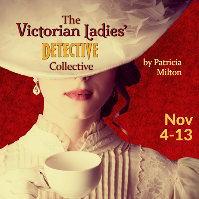 The Victorian Ladies' Detective Collective | Nov 4-13