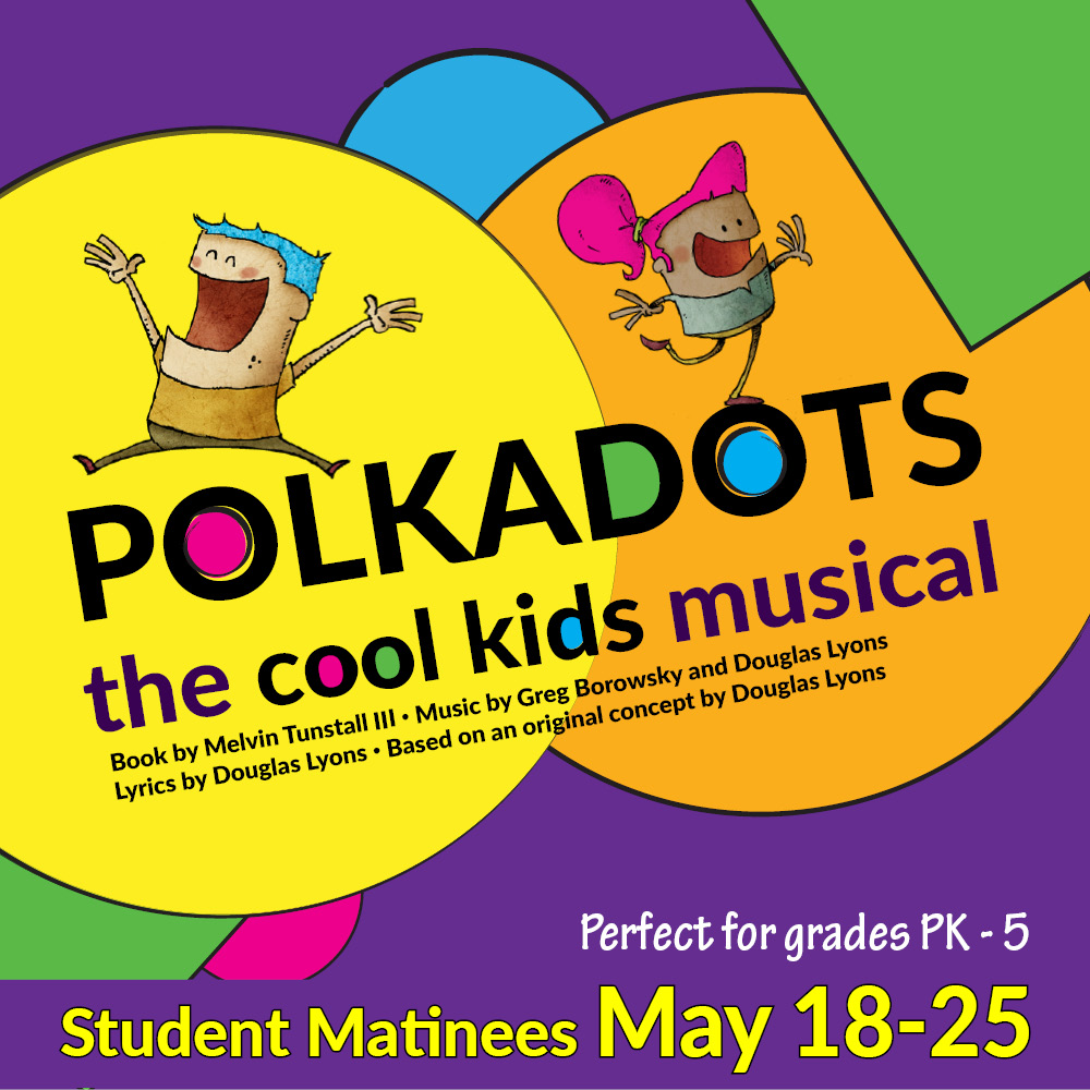 Polkadots: The Cool Kids Musical | May 18-25