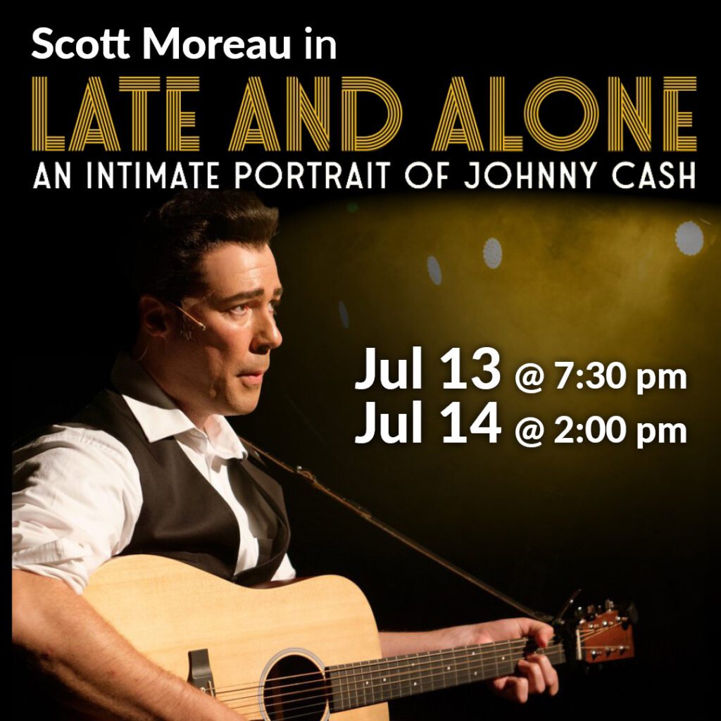 Scott Moreau in Late and Alone: An Intimate Portrait of Johnny Cash | Jul 13-14