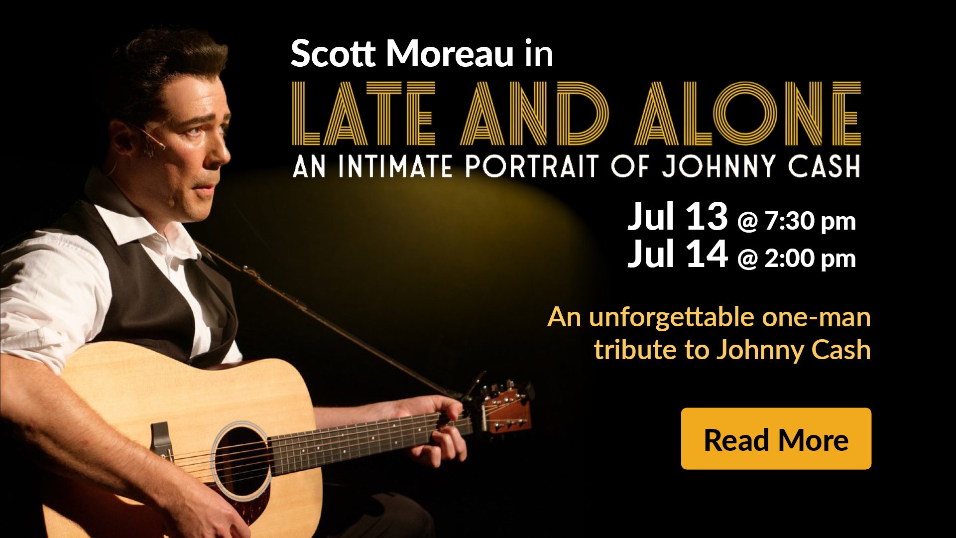 Scott Moreau in Late and Alone: An Intimate Portrait of Johnny Cash | Jul 13-14