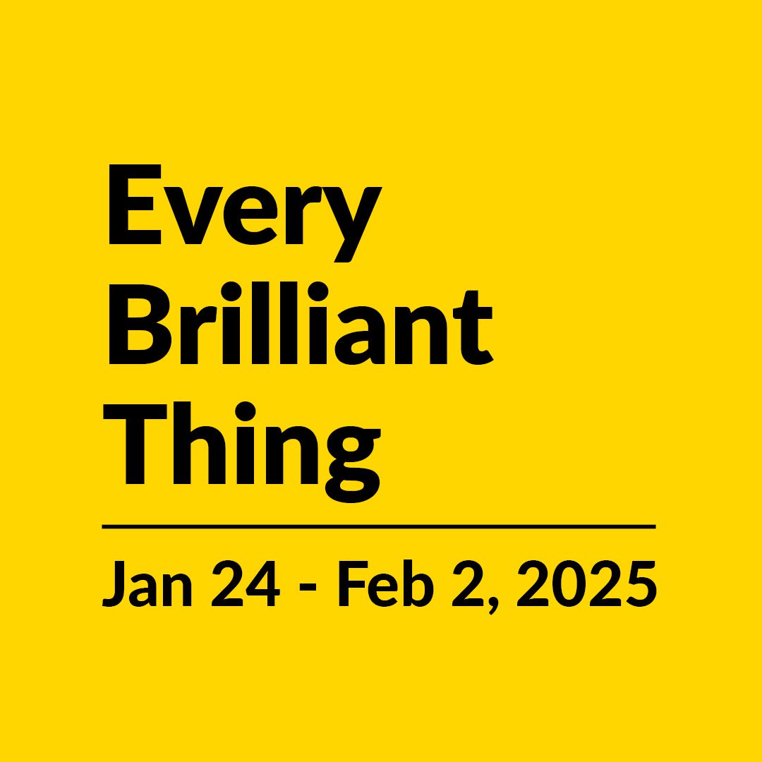 Every Brilliant Thing | Jan 24 - Feb 2, 2025