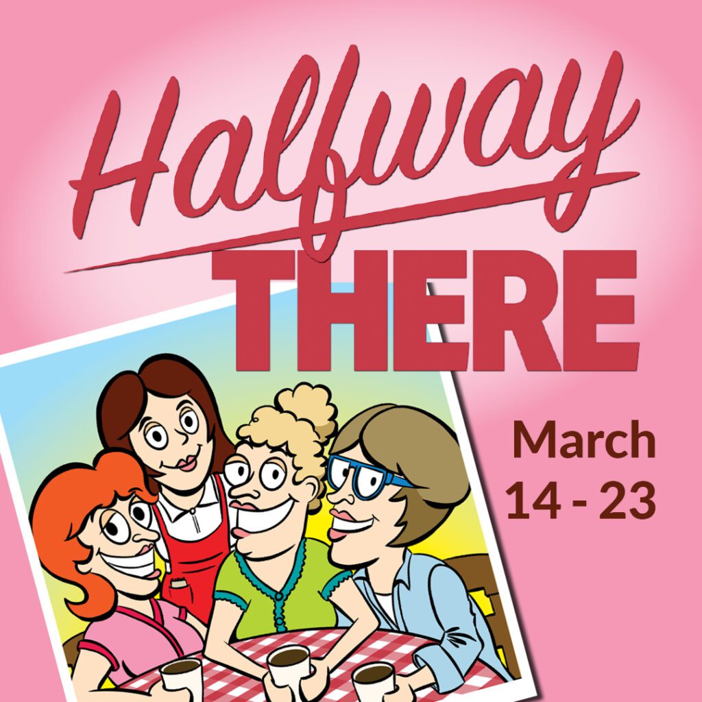 Halfway There | March 14-23, 2025