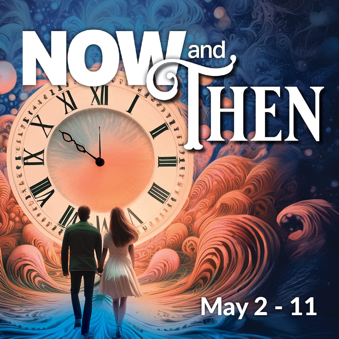 Now and Then | May 2-11, 2025