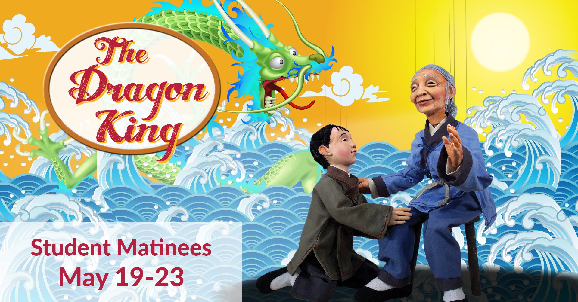 2025 Dragon Stu Mat Websplash_Sun 1920x1005 The Dragon King | Student Matinees May 19-23