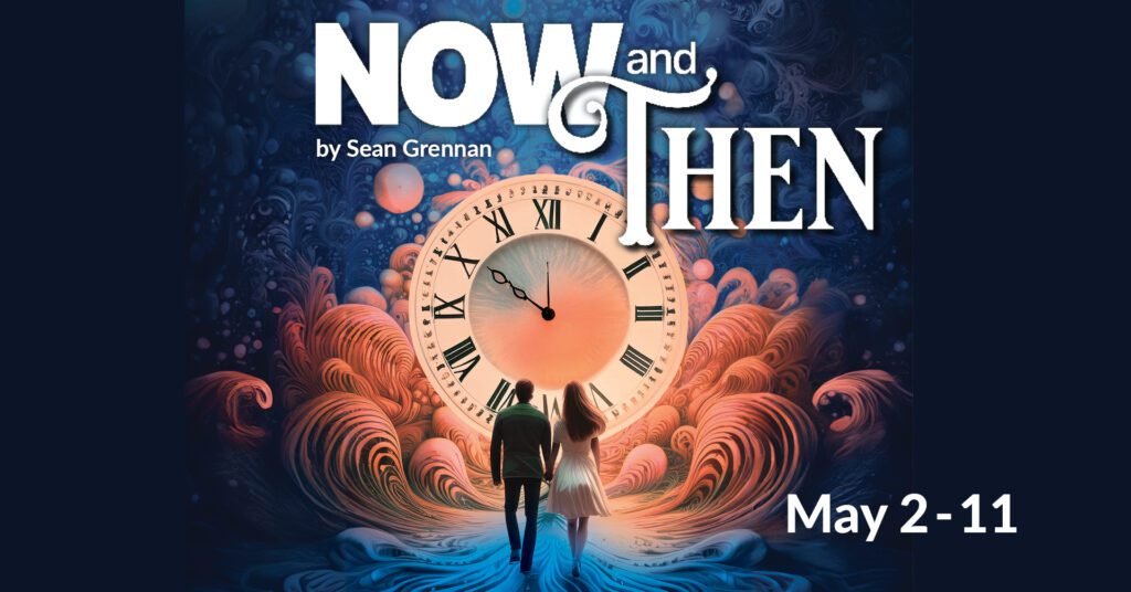 Now and Then | May 2-11, 2025