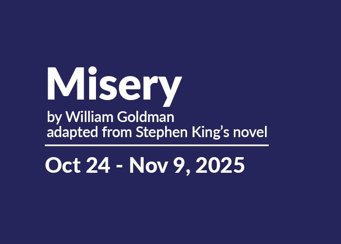 25-26 Misery Block_CS 700x500 Misery by William Goldman adapted from Stephen King's novel | Oct 24 - Nov 9, 2025