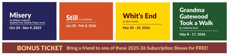 2025-26 Subscription Series: Misery, Still, Whit's End, Grandma Gatewood Took a Walk