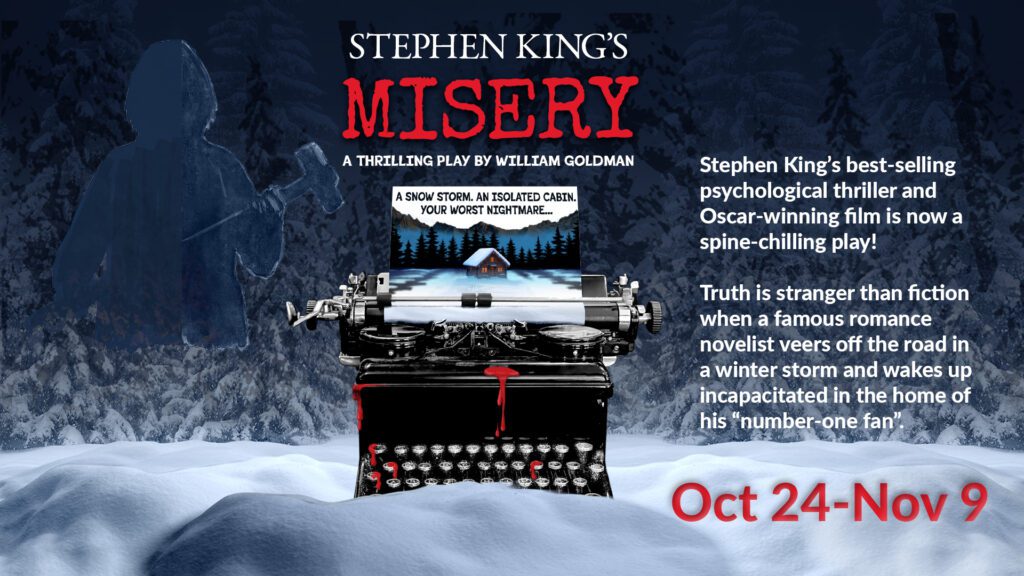 Misery | Oct 24 - Nov 9