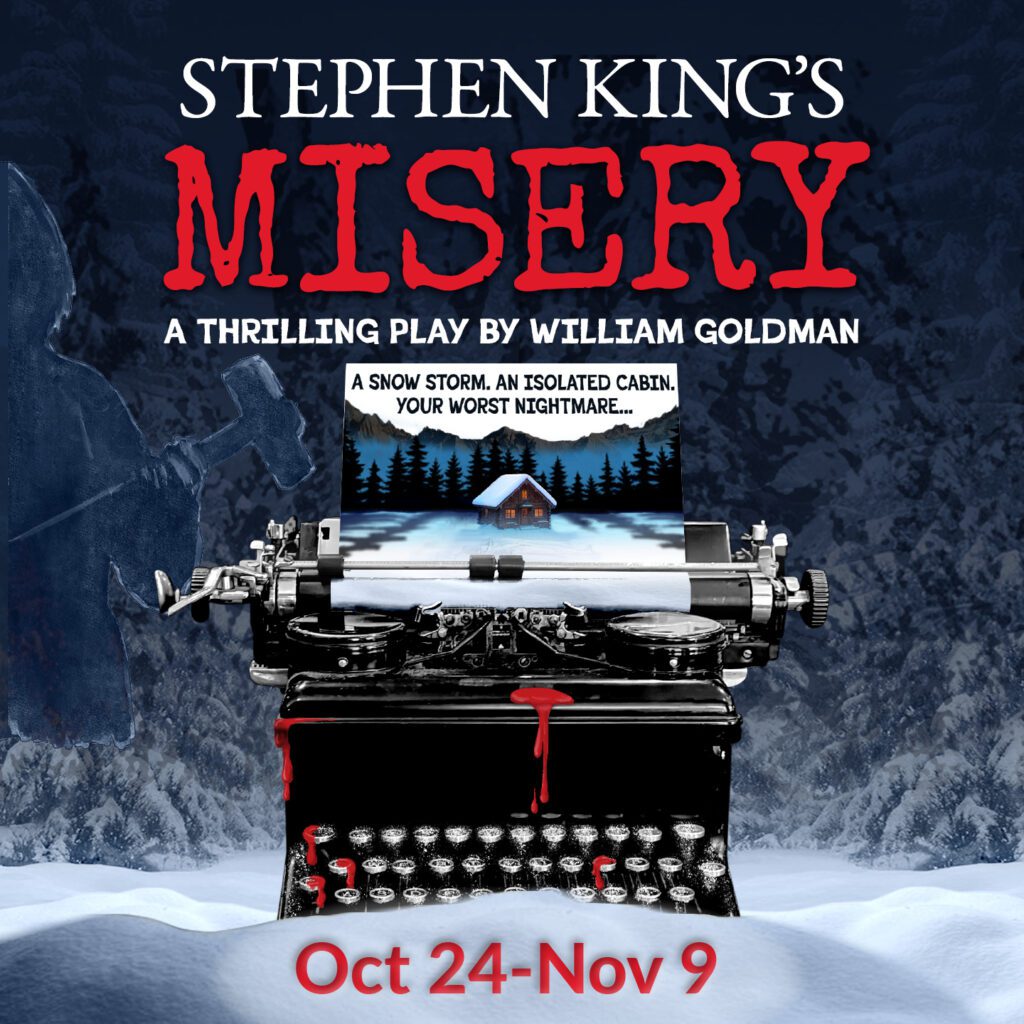 Misery | Oct 24 - Nov 9