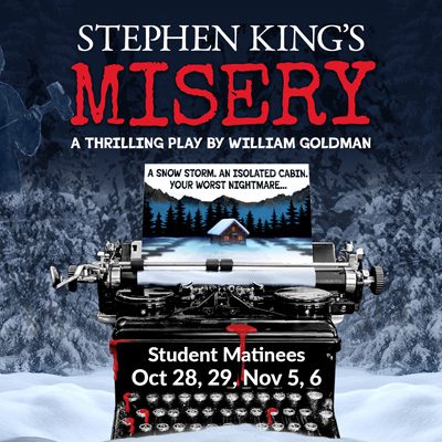 2025-Misery_StuMat_sq_624_400 Misery | Student Matinees Oct 28, 29, Nov 5, 6 - 2025