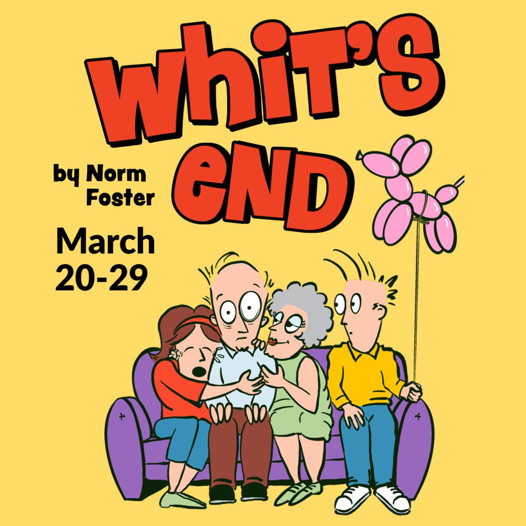 Whit's End by Norm Foster | Mar 20 - 29, 2026