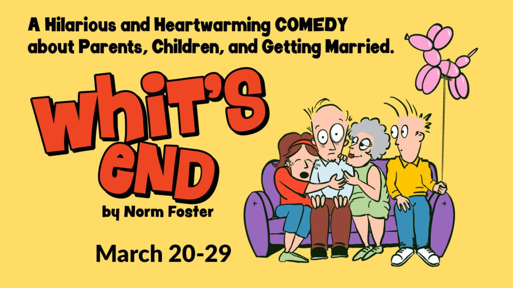 Whit's End by Norm Foster | Mar 20 - 29, 2026