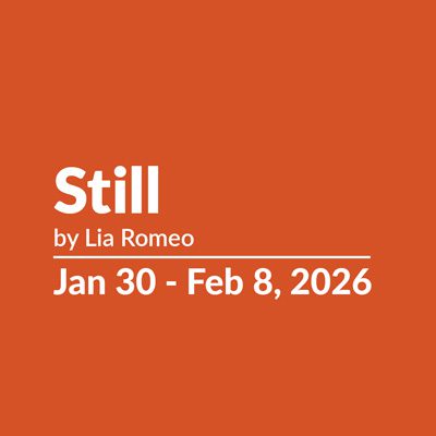 25-26 Still Block_400 Still by Lia Romeo | Jan 30 - Feb 8, 2026