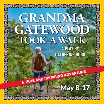2025-Grandma_WebSq2_400 Grandma Gatewood Took a Walk by Catherine Bush | May 8-17, 2026