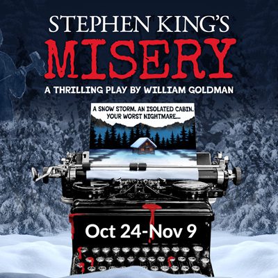 Stephen King's Misery | A Thrilling play by William Goldman | Oct 24 - Nov 9