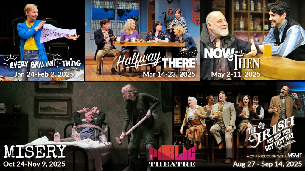 Every Brilliant Thing, Halfway There, Now & Then, Misery, The Irish and How They Got That Way