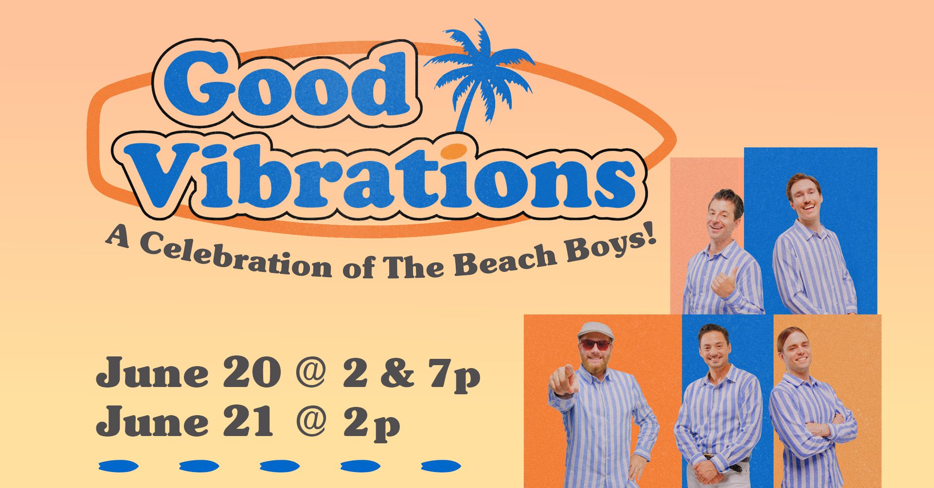 Good Vibrations: A Celebration of The Beach Boys | June 20 & 21, 2026