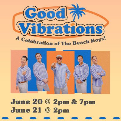 Good Vibrations: A Celebration of The Beach Boys | June 20 & 21, 2026