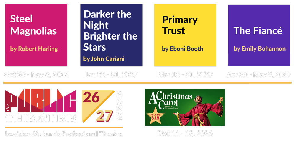 2026-27 Season | Steel Magnolias, Darker the Night, Brighter the Stars, Primary Trust, The Fiance, A Christmas Carol