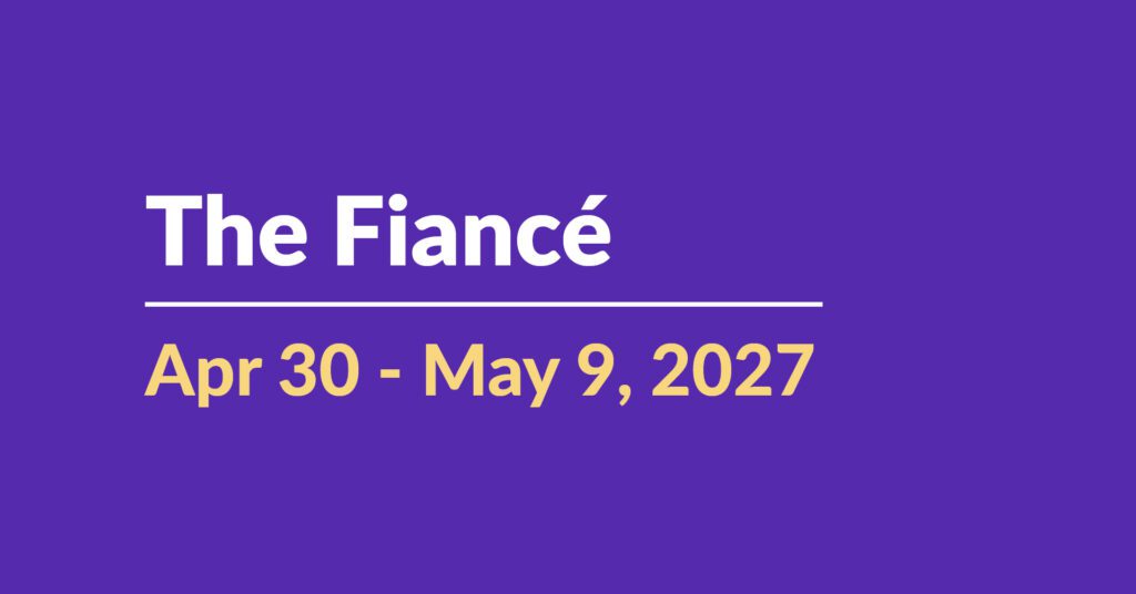 The Fiance | Apr 30 - May 9, 2027