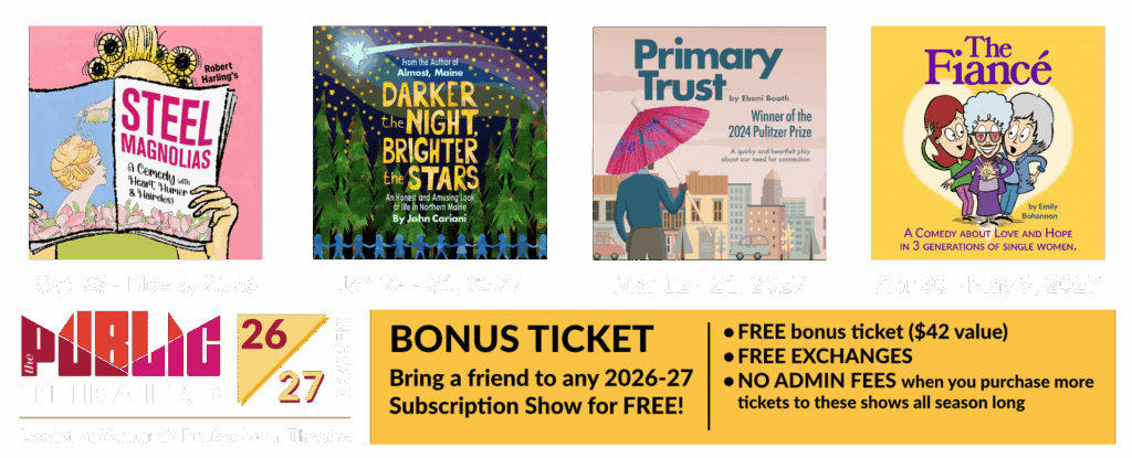 2026-27 Season | Steel Magnolias, Darker the Night, Brighter the Stars, Primary Trust, The Fiance